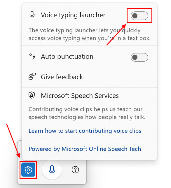 Click the Settings button then the toggle switch for Voice typing launcher